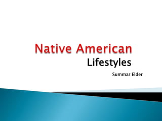 Native American Lifestyles Summar Elder 