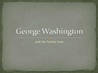 and the Fairfax Line George Washington 