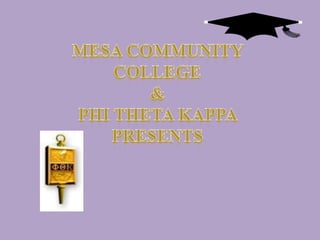 Mesa Community College&Phi Theta Kappa presents