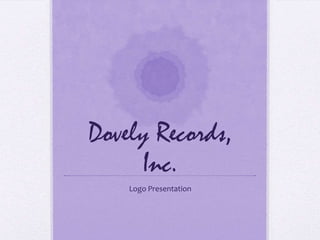 Dovely Records, Inc. Logo Presentation 