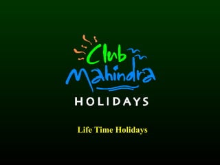 Life Time Holidays 