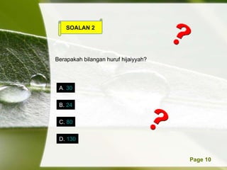 SOALAN 2 Berapakah bilangan huruf hijaiyyah? A . 30 B.  24 C.  80 D.  130 