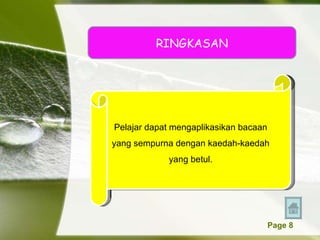 RINGKASAN Pelajar dapat mengaplikasikan bacaan yang sempurna dengan kaedah-kaedah yang betul. 