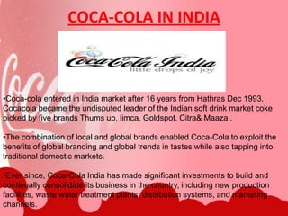 ProductsCOCO-COLA  having about 400 brands all over the world  which were divided into following categories:Energy DrinksJuices/juice drinkSoft drinkSports drink
