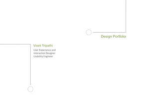 Design Portfolio Vivek Tripathi User Experience and Interaction Designer Usability Engineer 