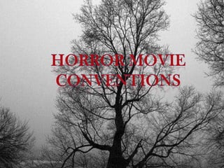 HORROR MOVIE CONVENTIONS 