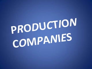 PRODUCTION       COMPANIES 