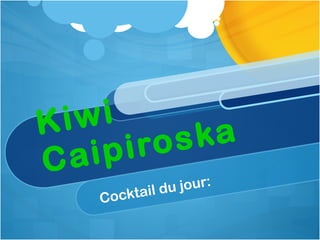 Kiwi Caipiroska Cocktail du jour: 