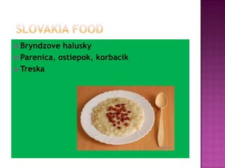  Slovakia food BryndzovehaluskyParenica, ostiepok, korbacikTreska