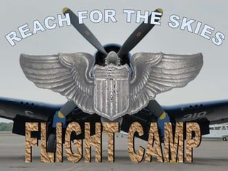 REACH FOR THE SKIES FLIGHT CAMP 