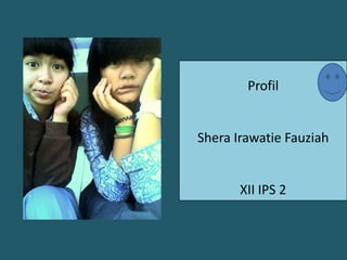 ProfilSheraIrawatieFauziahXII IPS 2
