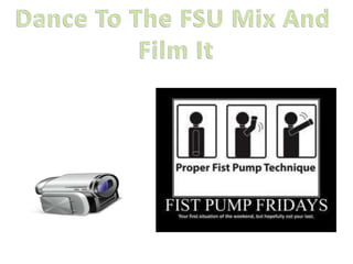 Dance To The FSU Mix And Film It