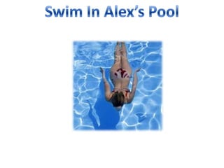 Swim In Alex’s Pool
