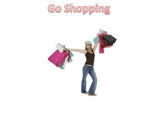 Go Shopping