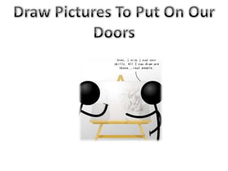 Draw Pictures To Put On OurDoors
