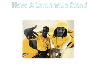 Have A Lemonade Stand