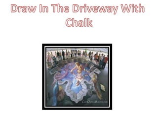 Draw In The Driveway With Chalk