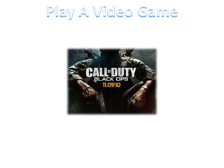 Play A Video Game