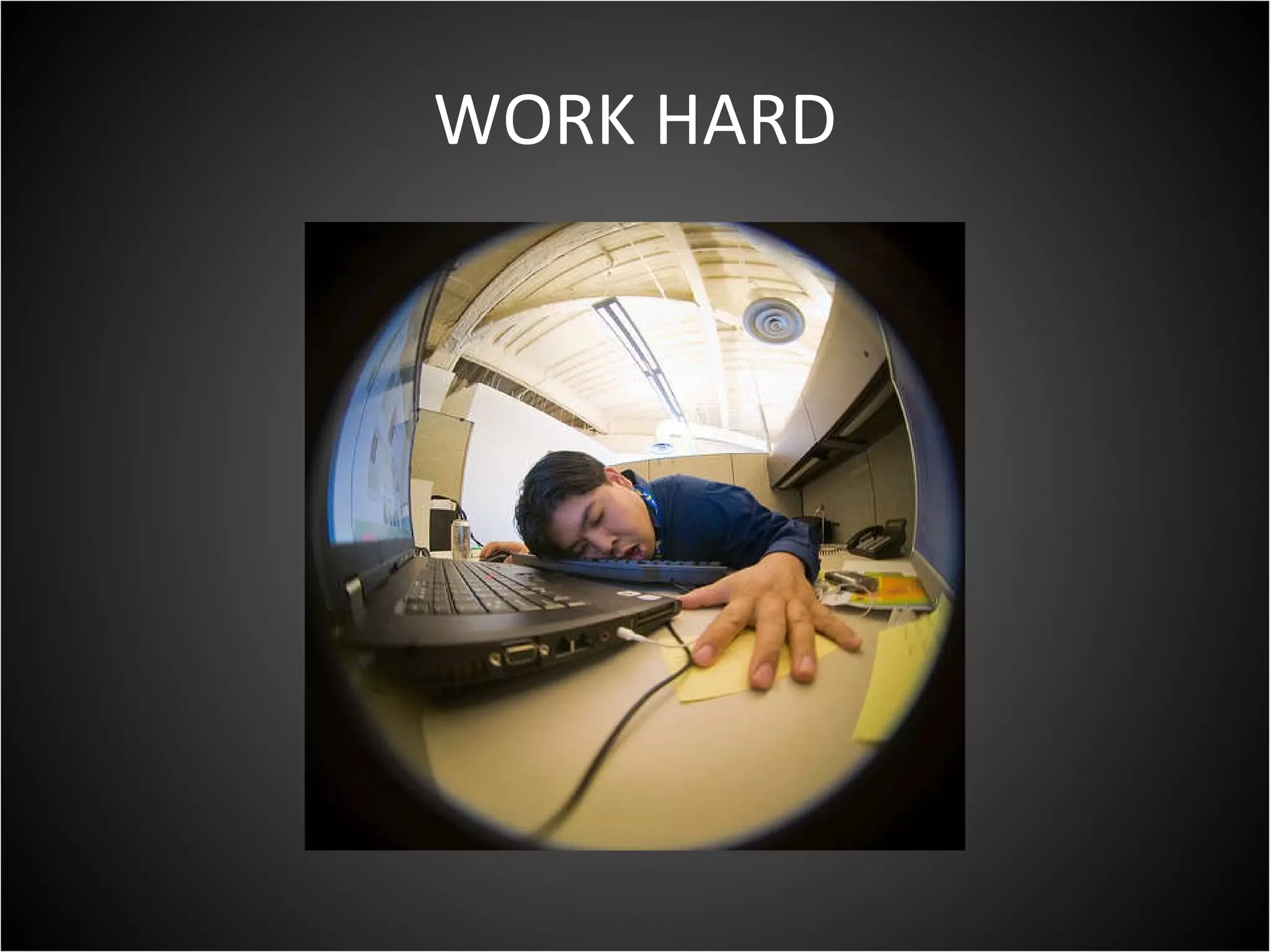 WORK HARD 