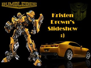 Kristen Drown’s Slideshow :) 
