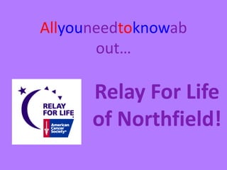 Allyouneedtoknowabout… Relay For Life of Northfield!  