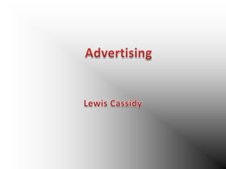   	Advertising  Lewis Cassidy 
