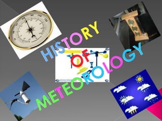 HISTORY  OF METEOROLOGY 