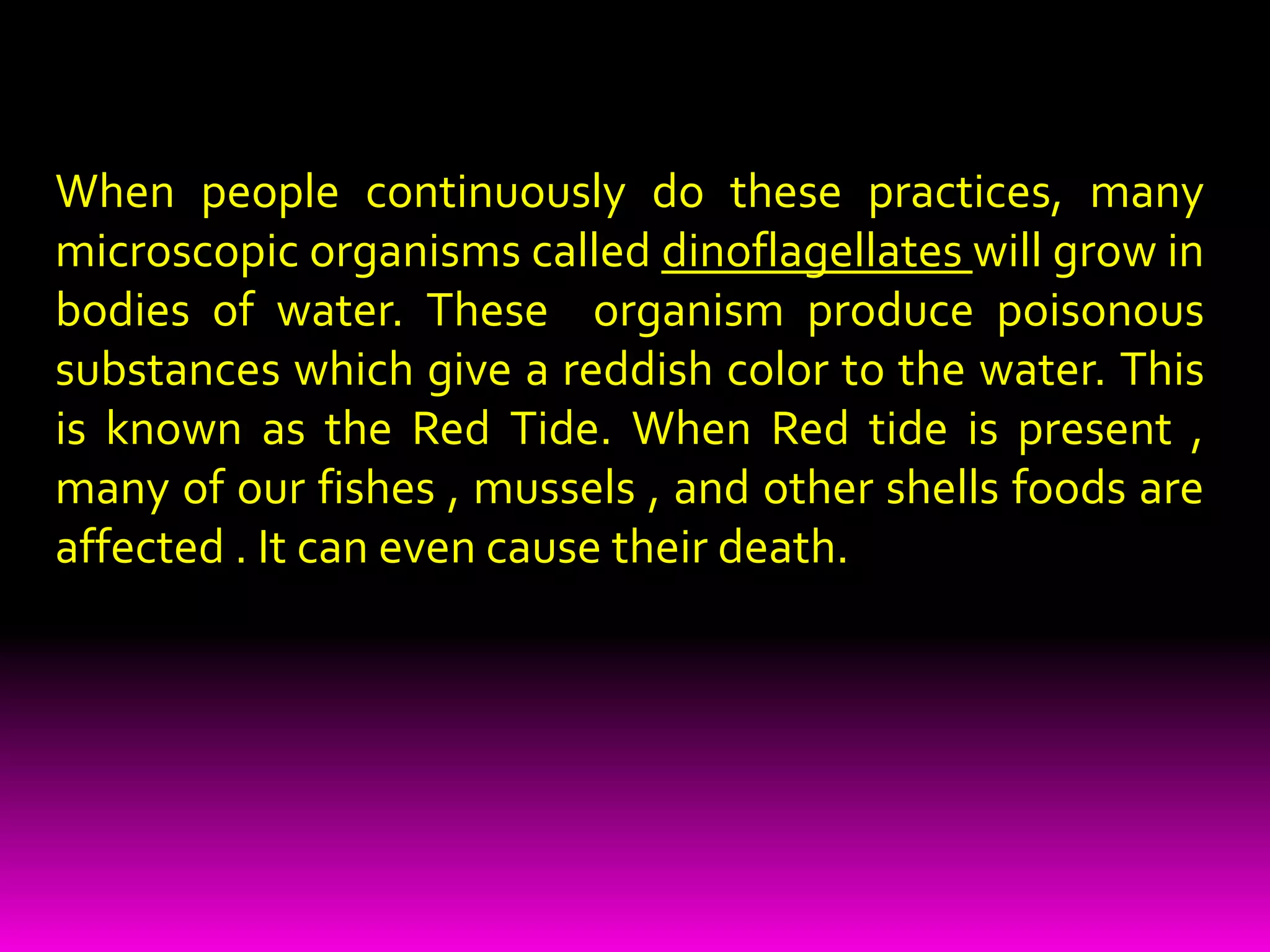 The crude oil that spills from boats and ships  pollutes the seas and oceans, too. When they cover the surface of water , the oxygen from the air cannot dissolve in it . Aquatic animals that rely on oxygen to live will not be able to breathe. They will soon die. 