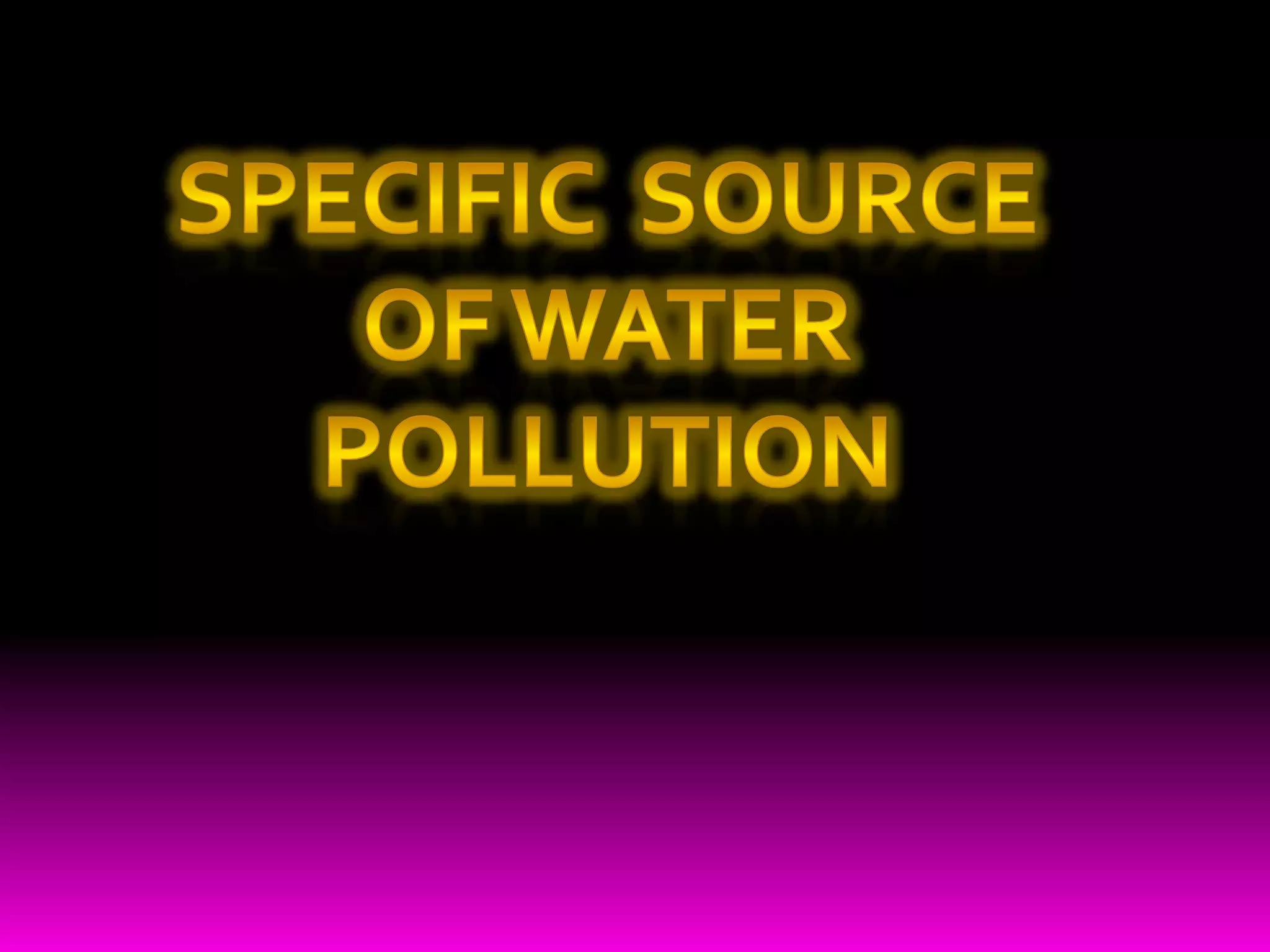 Specific  source of water pollution