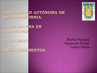 Barba Paulina Espinoza Felipe López Idalia 
