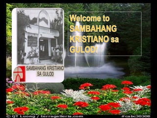 Welcome to     SAMBAHANG KRISTIANO sa GULOD! 