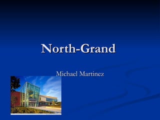 North-Grand  Michael Martinez 