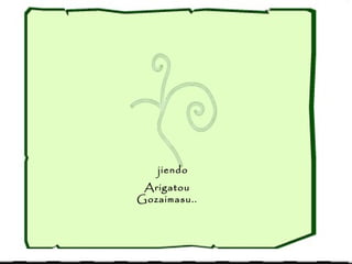 Arigatou Gozaimasu.. jiendo 