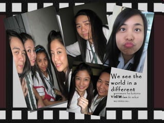 We see the world in a different view .. wareware ha kotona tta kenkai de sekai wo mima su.. 