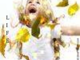 LIFE