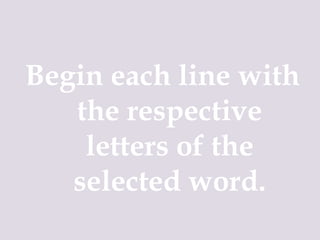 Begin each line with the respective letters of the selected word.
