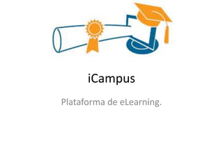 iCampus Plataforma de eLearning. 