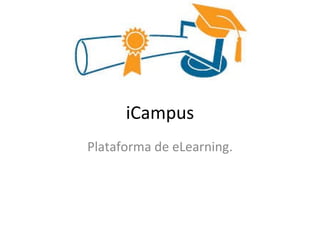 iCampus Plataforma de eLearning. 