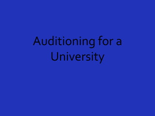 Auditioning for a University 