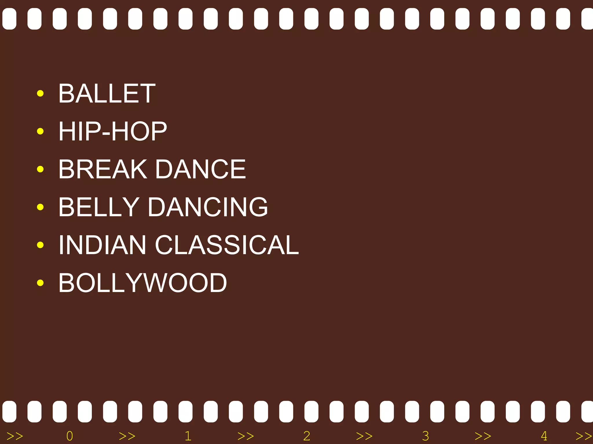 BALLETHIP-HOPBREAK DANCEBELLY DANCINGINDIAN CLASSICALBOLLYWOOD