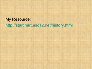 My Resource: http://starchart.esc12.net/history.html   