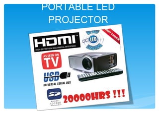 PORTABLE LED PROJECTOR 