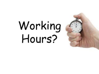 Working Hours?