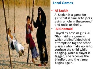 Saudi Arabian men and women have a preference for traditional clothes over Western styles of dress. Jewellery is not only a means of decorating oneself but also as a symbol of social and economic status. Folk music is very popular among people. Most of the dishes are non-vegetarian and very spicy. 