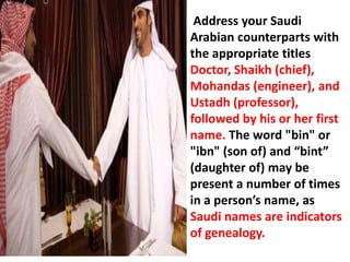 Business CultureArab countries are positive place to do business for many of those nations are seeking modern technology and most have the financial ability to pay for quality service.