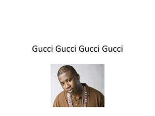 Gucci Gucci Gucci Gucci 