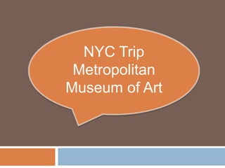 NYC Trip Metropolitan Museum of Art 