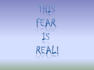 ThisFear is real!