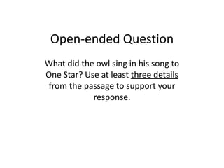 Open-ended Question What did the owl sing in his song to One Star? Use at least three details from the passage to support your response. 