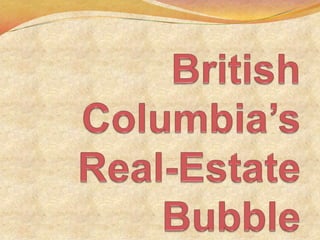 British Columbia’s Real-Estate Bubble 